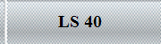 LS 40