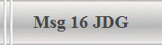 Msg 16 JDG