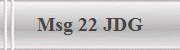 Msg 22 JDG