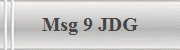 Msg 9 JDG